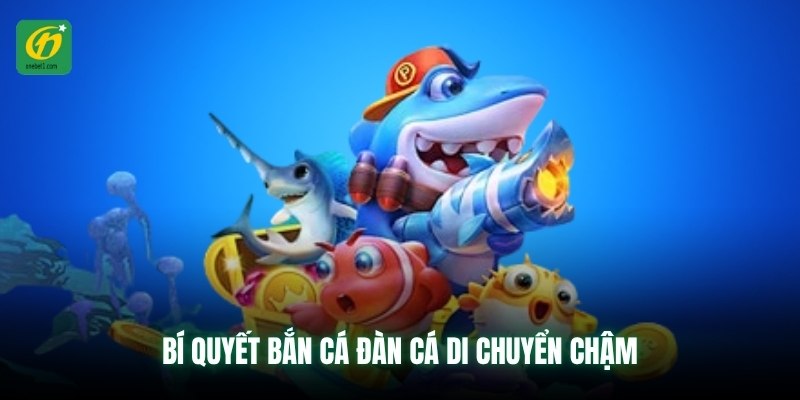 Bí quyết bắn cá đàn cá di chuyển chậm
