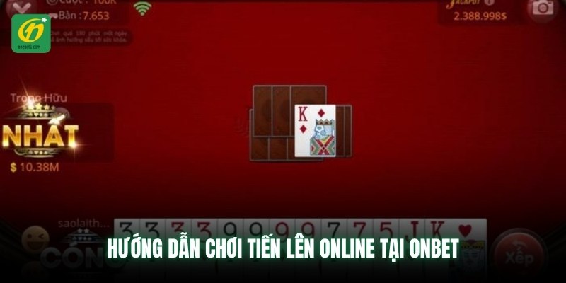 Hướng dẫn chơi Tiến Lên Online tại ONBET