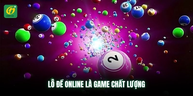Lô đề online là game chất lượng