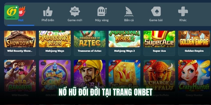 Nổ hũ đổi đời tại trang ONBET