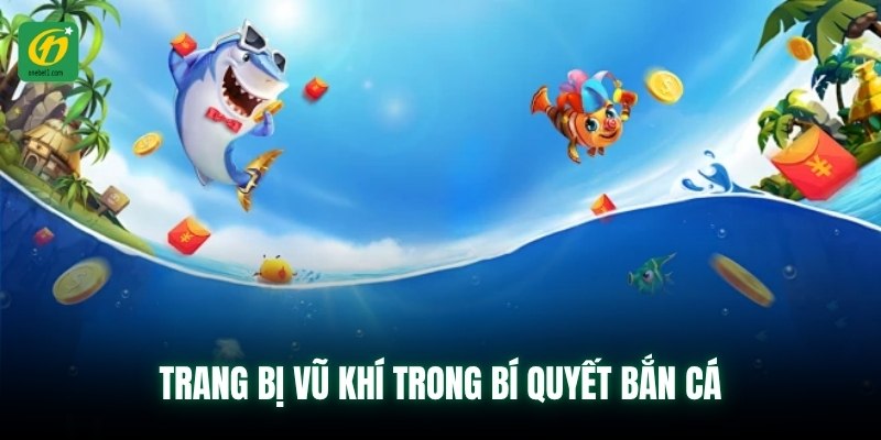 Trang bị vũ khí trong bí quyết bắn cá